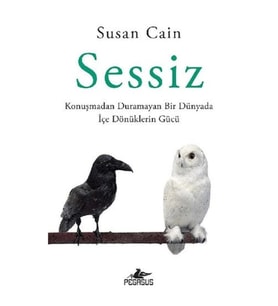 Sessiz: Konuşmadan Duramayan Bir Dünyada İçe Dönüklerin Gücü
