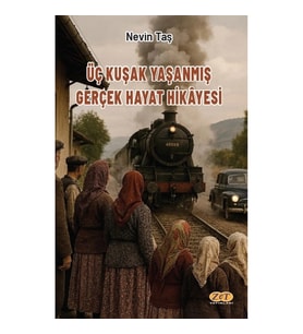 Üç Kuşak Yaşanmış Gerçek Hayat Hikayesi