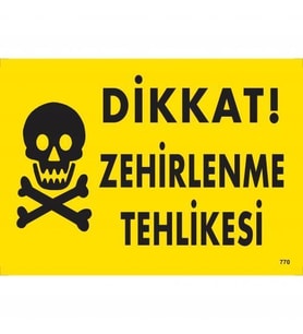 Dikkat Zehirlenme Tehlikesi Uyarı Levhası 25x35 KOD:770