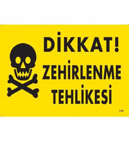 Dikkat Zehirlenme Tehlikesi Uyarı Levhası 25x35 KOD:770
