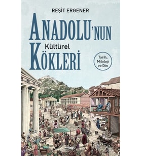 Anadolu’nun Kültürel Kökleri