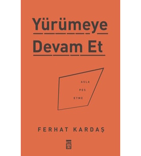 Yürümeye Devam Et - Asla Pes Etme