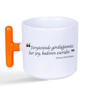 Yeryüzünde Gördüğümüz Her Şey, Kadının Eseridir Baskılı Turuncu Kulplu T Kupa