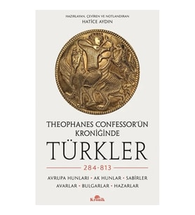 Theophanes Confessor’ün Kroniğinde Türkler: 284-813