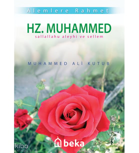 Alemlere Rahmet Hz. Muhammed (s.a.v.) Beka Yayınları Muhammed Ali Kutub