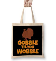 Gobble Til You Wobble Funny Thanksgiving Turkey Bez Çanta Uzun Saplı