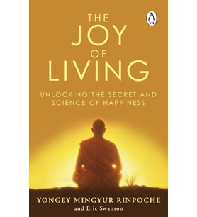 The Joy Of Living: Unlocking The Secret And Science Of Happiness