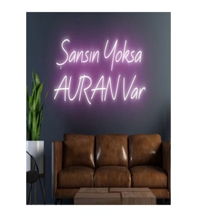 Şansın Yoksa AURAN Var Yazılı Neon Tabela