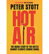 Hot Air: The Inside Story Of The Battle Against Climate Change Denial