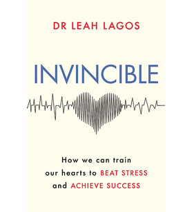 Invincible: How We Can Train Our Hearts To Beat Stress And Achieve Success