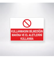 Kullanmasını Bilmediğin Makine ve El Aletlerini Kullanma