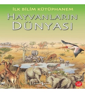İlk Bilim Kütüphanem Hayvanların Dünyası