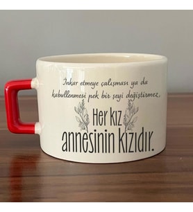 Her Kız Annesinin Kızıdır Baskılı Kırmızı Kulplu C Fincan