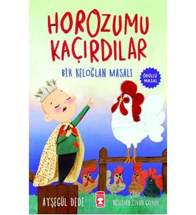 HOROZUMU KAÇIRDILAR BİR KELOĞLAN MASALI TİMAŞ ÇOCUK