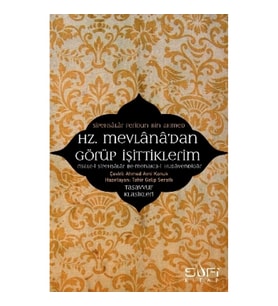 Hz. Mevlana'dan Görüp İşittiklerim