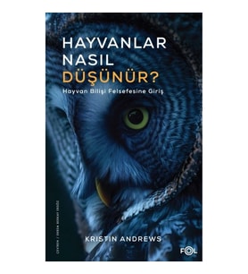 Hayvanlar Nasıl Düşünür? –Hayvan Bilişi Felsefesine Giriş