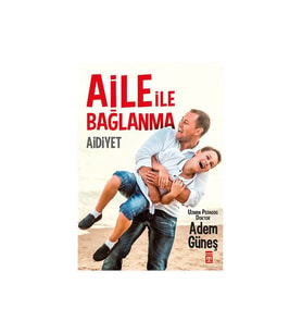Aile ile Bağlanma - Aidiyet - Adem Güneş