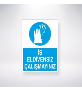 İş Eldivensiz Çalışmayınız
