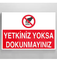 Yetkiniz Yoksa Dokunmayın Uyarı Levhası 50x70cm (Karışık)
