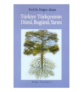 Türkiye Türkçesinin Dünü, Bugünü, Yarını