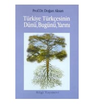Türkiye Türkçesinin Dünü, Bugünü, Yarını