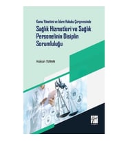 Kamu Yönetimi ve İdare Hukuku Çerçevesinde Sağlık Hizmetleri ve Sağlık Personelinin Disiplin Sorumlu
