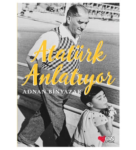 Can Çocuk - Atatürk Anlatıyor Adnan Binyazar