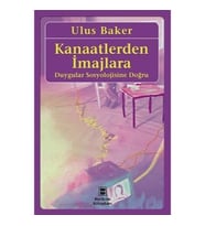 Kanaatlerden İmajlara: Duygular Sosyolojisine Doğru