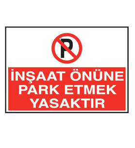 İnşaat Önüne Park Etmek Yasaktır Metal Uyarı Levhası