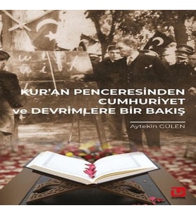 Kur’an Penceresinden Cumhuriyet ve Devrimlere Bir Bakış