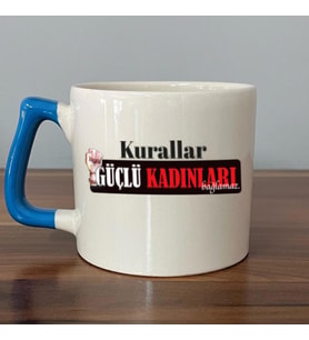 Kurallar Güçlü Kadınları Bağlamaz Baskılı Kadınlar Günü Mavi Kulplu D Kupa