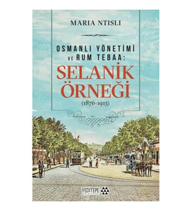 Osmanlı Yönetimi ve Rum Tebaa: Selanik Örneği (1876-1913)