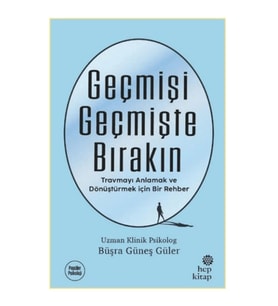 Geçmişi Geçmişte Bırakın