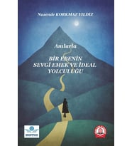 Anılarla Bir Ebenin Sevgi, Emek ve İdeal Yolculuğu