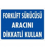 Mey İthalat® Forklift Sürücüsü Aracını Dikkatli Kullan Uyarı Levhası 25X35 Kod:1347