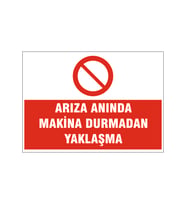 Arıza anında makine durmadan yaklaşma, isg uyarı levhası