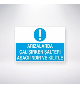 Arızalarda Çalışırken Şalteri Aşağı İndir ve Kilitle