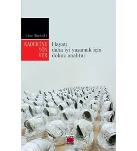 Kaderine Yön Ver; Hayatı Daha İyi Yaşamak İçin Dokuz Anahtar