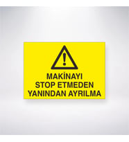 Makineyi Stop Etmeden Yanından Ayrılma 21x28 Arkası Yapışkanlı Levha