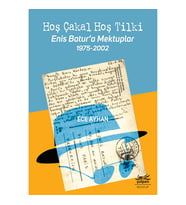 Hoş Çakal Hoş Tilki - Enis Batur’a Mektuplar 1975-