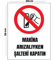 Metal Makina Arızalıyken Şalteri Kapatın 20cm x 30cm A4 Büyüklüğünde Uyarı Levhası Yönlendirme