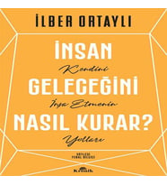 İnsan Geleceğini Nasıl Kurar?