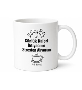 Günlük Kalori İhtiyacımı Stresten Alıyorum Stres Yönetimi Kupa Bardak Hediye