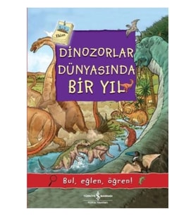 Dinozorlar Dünyasında Bir Yıl - Bul, Eğlen, Öğren! / Olivia Brookes /