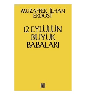 12 Eylül'ün Büyük Babaları
