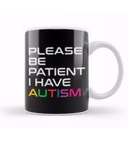 Please Be Patient I Have Autism White On Black 01 Kupa Bardak Porselen