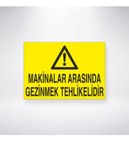 Makinalar Arasında Gezinmek Tehlikelidir