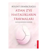 A’dan Z’ye Hastalıkların Travmaları