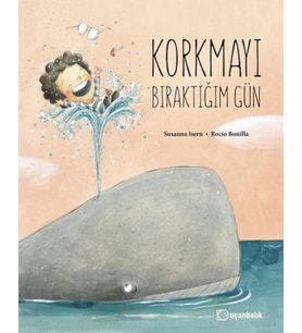 Korkmayı Bıraktığım Gün