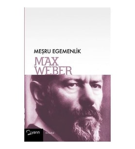 Meşru Egemenlik - Max Weber